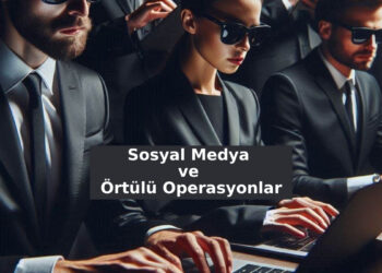 Sosyal Medya ve Örtülü Operasyonlar